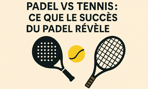 Padel Vs tennis : ce que le succès du padel révèle